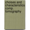 Choises and characteristics comp. tomography by Unknown