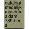 Catalogi stedelijk museum a'dam 789 ben a door R.H. Fuchs