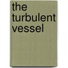 The turbulent vessel door Martin Boot