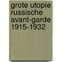 Grote utopie russische avant-garde 1915-1932