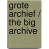 Grote archief / the big archive by Unknown