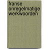 Franse onregelmatige werkwoorden door Hupperts