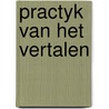 Practyk van het vertalen by Oldenburg Ermke