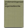 Ondernemingsraad en organisatieontw. door Raf Goossens