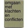 Omgaan met klachten en conflicten door Raf Goossens