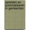 Opleiden en automatiseren in gemeenten door Raf Goossens