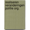 Realiseren veranderingen politie org. door Raf Goossens