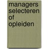 Managers selecteren of opleiden door Peter Linde
