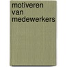 Motiveren van medewerkers door Raf Goossens