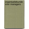 Organisatiekunde voor managers door Raf Goossens