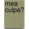 Mea culpa? by Z. Berkouwer
