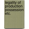 Legality of production possession etc. door Anton Gill