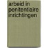 Arbeid in penitentiaire inrichtingen