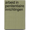 Arbeid in penitentiaire inrichtingen door Richard Klinkhamer