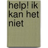 Help! Ik kan het niet by J.P.H. Zijlstra