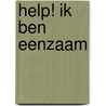 Help! Ik ben eenzaam by J.P.H. Zijlstra