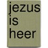 Jezus is HEER