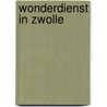 Wonderdienst in Zwolle by J.P.H. Zijlstra