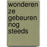 Wonderen ze gebeuren nog steeds door Jaap Zijlstra