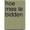 Hoe mee te bidden door J.P.H. Zijlstra