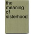The meaning of sisterhood
