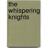 The whispering knights by J. Jager