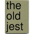 The old jest