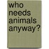 Who needs animals anyway?