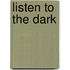 Listen to the dark