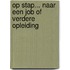 Op stap... naar een job of verdere opleiding