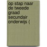 Op stap naar de tweede graad secundair onderwijs ( door Werkgroep Slb