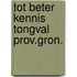 Tot beter kennis tongval prov.gron.