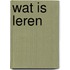 Wat is leren