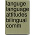 Languge language attitudes bilingual comm