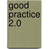 Good Practice 2.0 by C.P. van Daalen