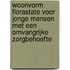 Woonvorm Florastate voor jonge mensen met een omvangrijke zorgbehoefte