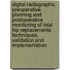 Digital Radiographic Preoperative Planning and Postoperative Monitoring of Total Hip Replacements Techniques, Validation and Implementation