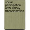 Social participation after kidney transplantation by S.F. van der Mei
