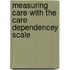 Measuring care with the Care Dependencey Scale