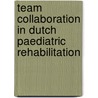 Team collaboration in Dutch paediatric rehabilitation door B.G.J. Nijhuis