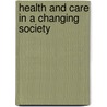 Health and care in a changing society door Onbekend