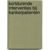 Kortdurende interventies bij kankerpatienten door H. Van de Wiel