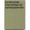 Kortdurende interventies bij kankerpatienten by H. Van de Wiel