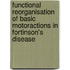 Functional reorganisation of basic motoractions in fortinson's disease