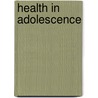 Health in adolescence by J. Tuinstra