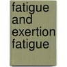 Fatigue and exertion fatigue door L.J. Tiesinga
