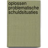 Oplossen problematische schuldsituaties by Greef