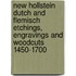 New Hollstein Dutch and Flemisch etchings, engravings and Woodcuts 1450-1700