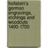 Hollstein's german engravings, etchings and woodcuts 1400-1700