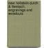 New Hollstein Dutch & Flemisch, Engravings and Woodcuts